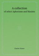 A Collection Of Select Aphorisms And Maxims