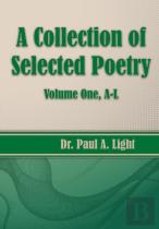 A Collection Of Selected Poetry, Volume One A-L