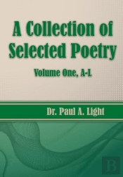 A Collection Of Selected Poetry, Volume One A-L