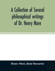 A Collection Of Several Philosophical Writings Of Dr. Henry More