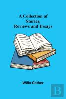 A Collection Of Stories, Reviews And Essays