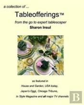 A Collection Of... Tableofferings(Tm)From The Go-To Expert Tablescaper