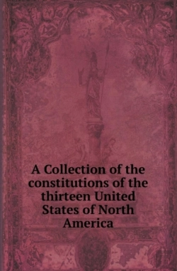 Bertrand.pt - A Collection Of The Constitutions Of The Thirteen United States Of North America
