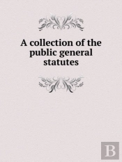 A Collection Of The Public General Statutes