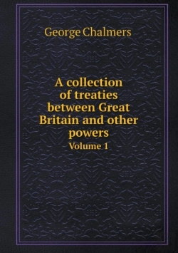 Bertrand.pt - A Collection Of Treaties Between Great Britain And Other Powers Volume 1