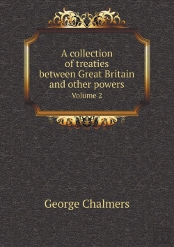 Bertrand.pt - A Collection Of Treaties Between Great Britain And Other Powers Volume 2