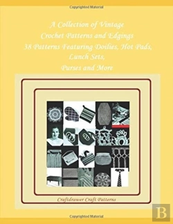 Bertrand.pt - A Collection Of Vintage Crochet Patterns And Edgings - 38 Patterns Featuring Doilies, Hot Pads, Lunch Sets, Purses And More