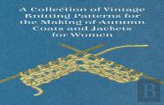 A Collection Of Vintage Knitting Patterns For The Making Of Autumn Coats And Jackets For Women