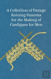 A Collection Of Vintage Knitting Patterns For The Making Of Cardigans For Men