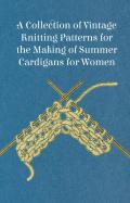 A Collection Of Vintage Knitting Patterns For The Making Of Summer Cardigans For Women
