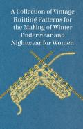 A Collection Of Vintage Knitting Patterns For The Making Of Winter Underwear And Nightwear For Women