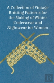 A Collection Of Vintage Knitting Patterns For The Making Of Winter Underwear And Nightwear For Women