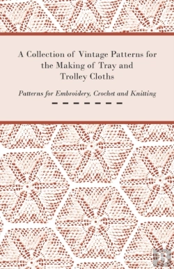Bertrand.pt - A Collection Of Vintage Patterns For The Making Of Tray And Trolley Cloths; Patterns For Embroidery, Crochet And Knitting