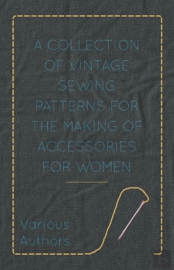 Bertrand.pt - A Collection Of Vintage Sewing Patterns For The Making Of Accessories For Women