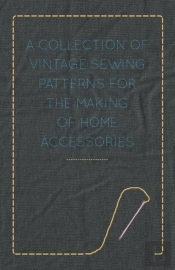 A Collection Of Vintage Sewing Patterns For The Making Of Home Accessories
