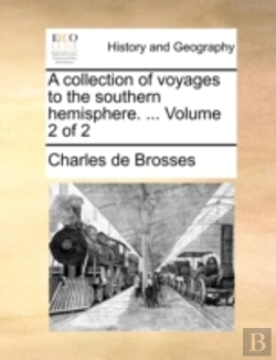 Bertrand.pt - A Collection Of Voyages To The Southern Hemisphere. ...  Volume 2 Of 2