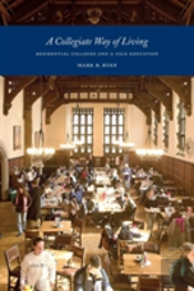 A Collegiate Way Of Living: Residential Colleges And A Yale Education
