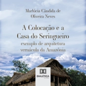 A Colocação E A Casa Do Seringueiro