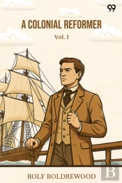 A Colonial Reformer Vol. I