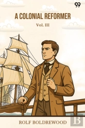 A Colonial Reformer Vol. Iii
