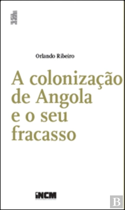 Bertrand.pt - A Colonização de Angola e o Seu Fracasso