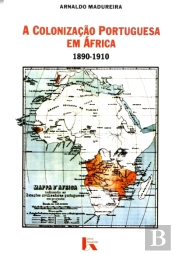 A Colonização Portuguesa em África 1890-1910
