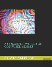 A Colorful World Of Confused Senses