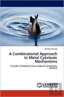 A Combinatorial Approach In Metal Cytotoxic Mechanisms