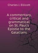 A Commentary, Critical And Grammatical On St. Paul'S Epistle To The Galatians