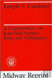 A Commentary On Jean-Paul Sartre'S Being And Nothingness