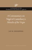 A Commentary On Nigel Of Canterburyâ€™S Miracles Of The Virgin