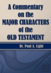 A Commentary On The Major Bible Characters Of The Old Testament