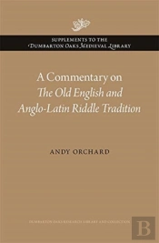 A Commentary On The Old English And Anglo-Latin Riddle Tradition