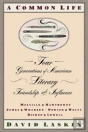 A Common Life, Four Generations Of American Literary Friendship And Influence