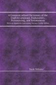 A Common-School Dictionary Of The English Language, Explanatory, Pronouncing, And Synonymous With An Appendix Containing Various Useful Tables