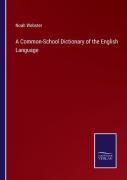 A Common-School Dictionary Of The English Language