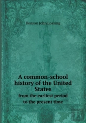 A Common-School History Of The United States From The Earliest Period To The Present Time