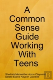A Common Sense Guide 'Working With Teens' Pocket Edition