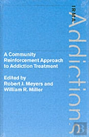 A Community Reinforcement Approach To Addiction Treatment