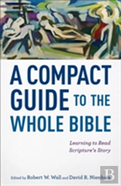 A Compact Guide To The Whole Bible Â€“ Learning To Read Scripture`S Story