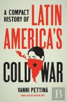 A Compact History Of Latin America'S Cold War