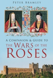 A Companion And Guide To The Wars Of The Roses
