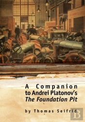 A Companion To Andrei Platonov'S The Foundation Pit