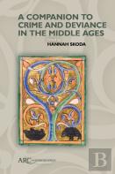 A Companion To Crime And Deviance In The Middle Ages