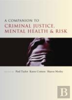 A Companion To Criminal Justice, Mental Health And Risk