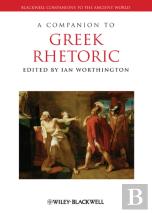 A Companion To Greek Rhetoric