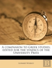 A Companion To Greek Studies; Edited For The Syndics Of The University Press