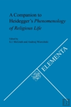 Bertrand.pt - A Companion To Heidegger'S Phenomenology Of Religious Life