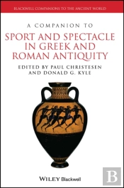 A Companion To Sport And Spectacle In Greek And Roman Antiquity