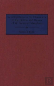 A Companion To The Characters In The Fiction And Drama Of W. Somerset Maugham
